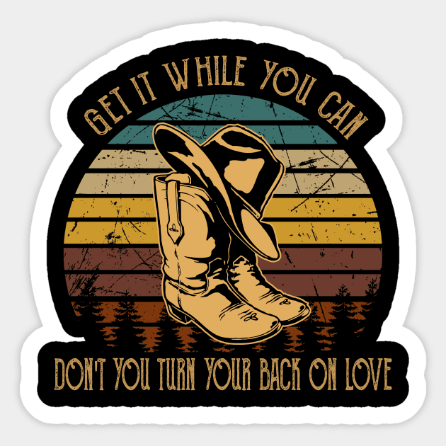 Get It While You Can Don't You Turn Your Back On Love Cowboy Boot Hat Vintage Sticker by Maja Wronska